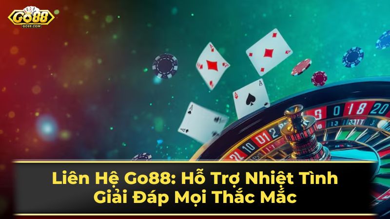 Liên Hệ Go88: Hỗ Trợ Nhiệt Tình, Giải Đáp Mọi Thắc Mắc 2 Các Vấn Đề Thường Gặp và Cách Liên Hệ